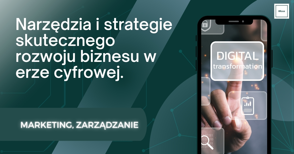 Narzędzia i strategie skutecznego rozwoju biznesu w sferze cyfrowej.